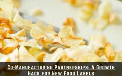 Co-Manufacturing Partnerships: A Growth Hack for New Food Labels