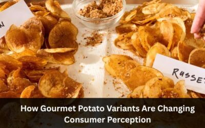 How Gourmet Potato Variants Are Changing Consumer Perception