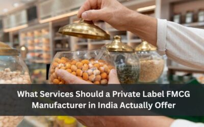 What Services Should a Private Label FMCG Manufacturer in India Actually Offer