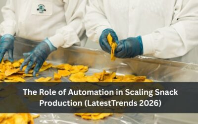 The Role of Automation in Scaling Snack Production (LatestTrends 2026)